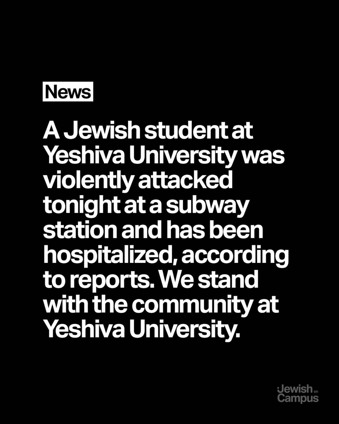 Update: According to new reports, the student has been released from the hospital in good condition. The attack appears to be unbiased. We stand with the community at YU.