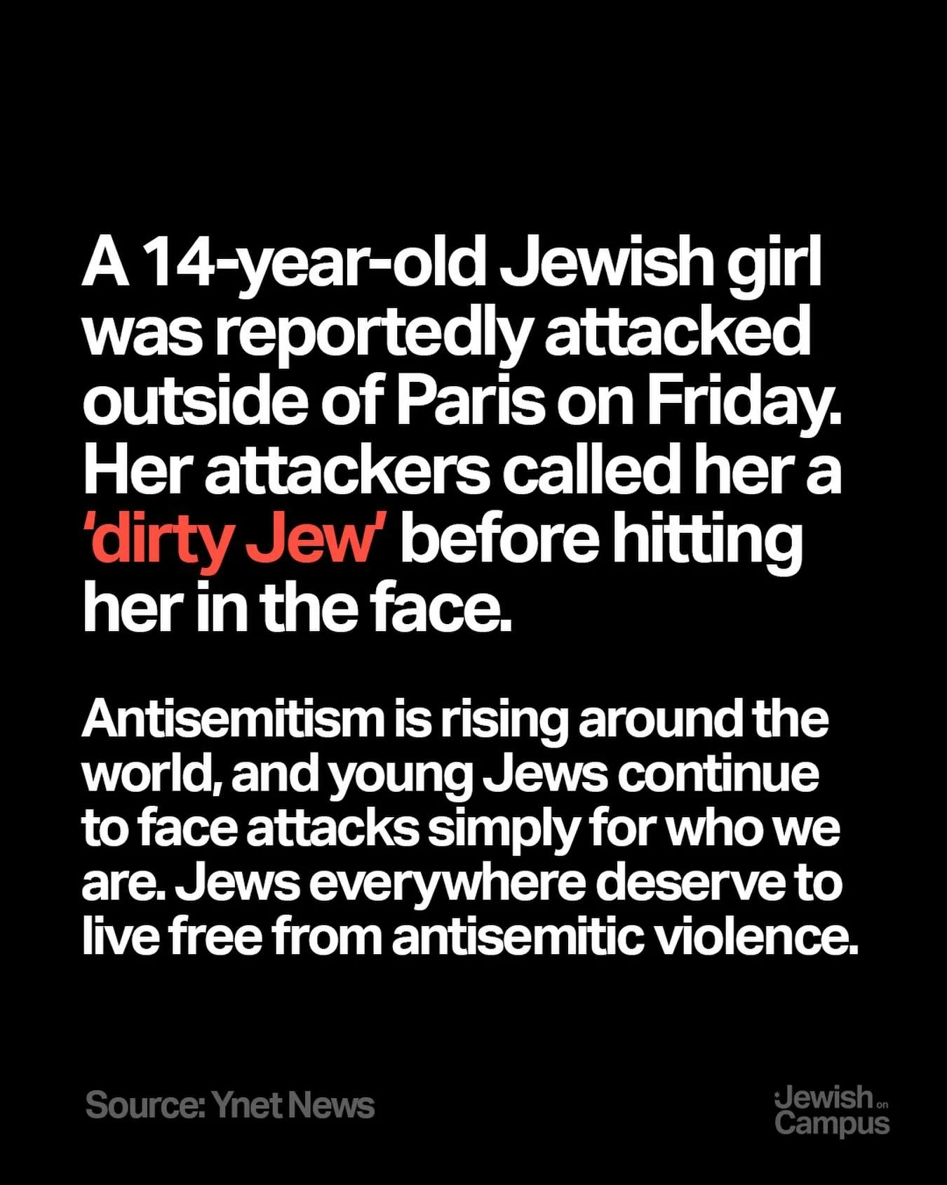 Antisemitism is rising around the world, and young Jews continue to face attacks simply for who we are. Jews everywhere deserve to live free from antisemitic violence.