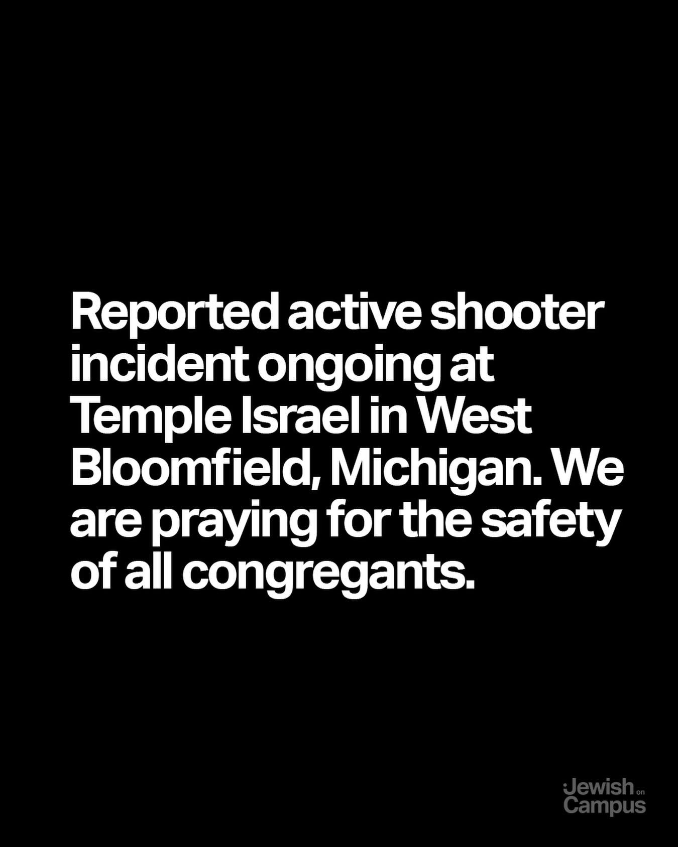 Reported active shooter incident ongoing at Temple Israel in West Bloomfield, Michigan. We are praying for the safety of all congregants.

Source: NBC News