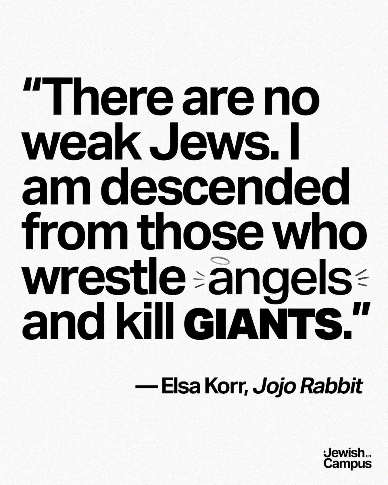 This Jewish American Heritage Month, we celebrate a heritage of strength, resilience, and pride. In the words of Jojo Rabbit&rsquo;s Elsa Korr, &ldquo;There are no weak Jews. I am descended from those who wrestle angels and kill giants.&rdquo;