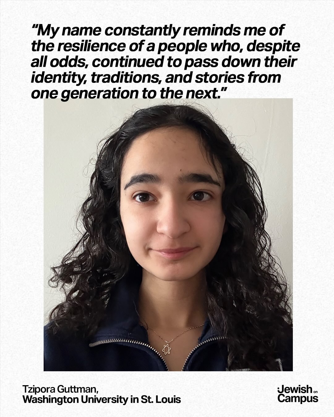MEET THE TEAM:

&ldquo;For much of my life, I struggled with my name, Tzipora. Growing up, it often seemed like my name introduced me before I even had the chance to speak for myself because is so distinctly Jewish. But as I have aged, I have come to