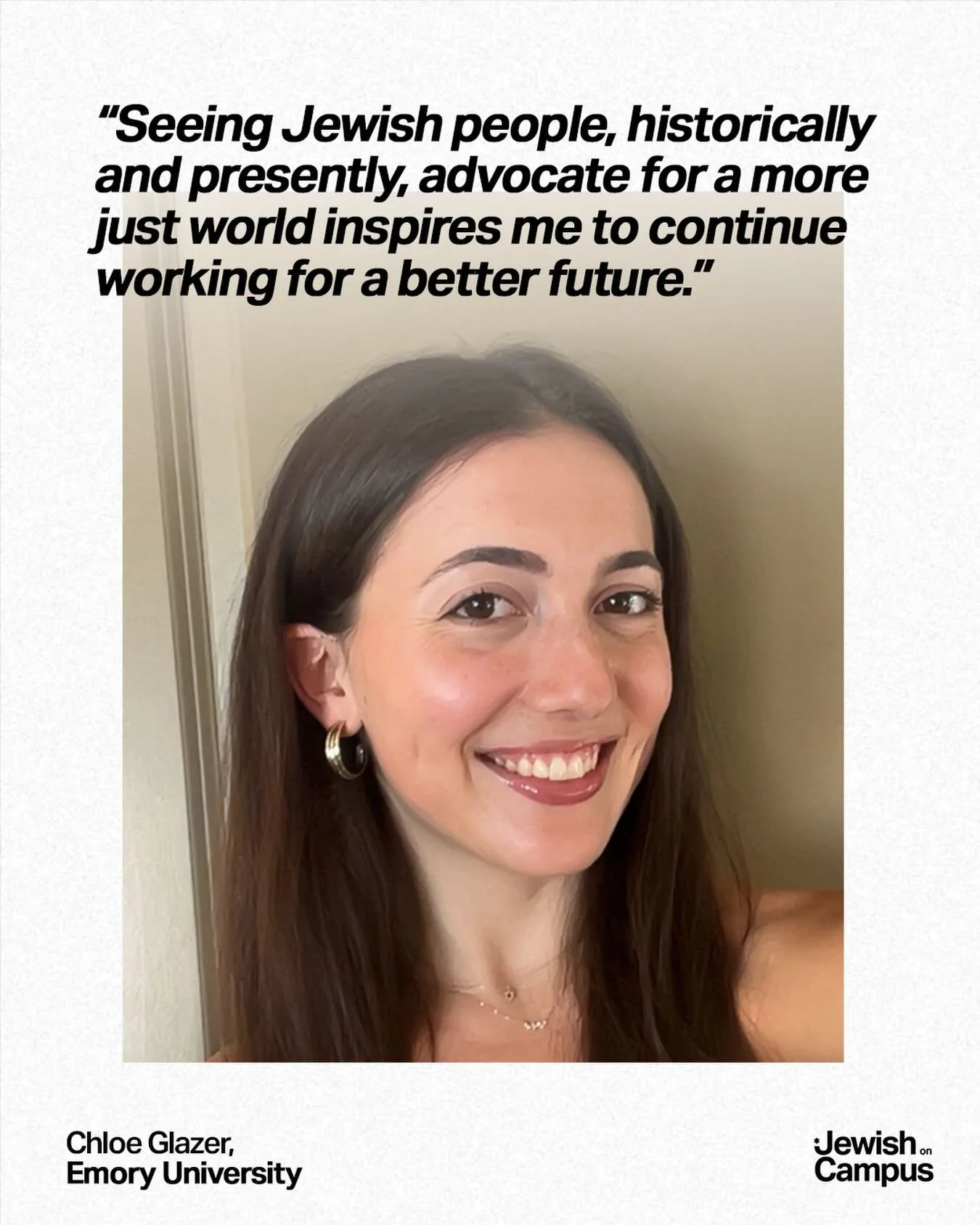 MEET THE TEAM: 
&ldquo;The Jewish responsibility of Tikkum Olam, making the world a better place, makes me proud to be Jewish. From a young age, my parents instilled this value in me, recognizing it as a key pillar of the Jewish experience. At Emory,