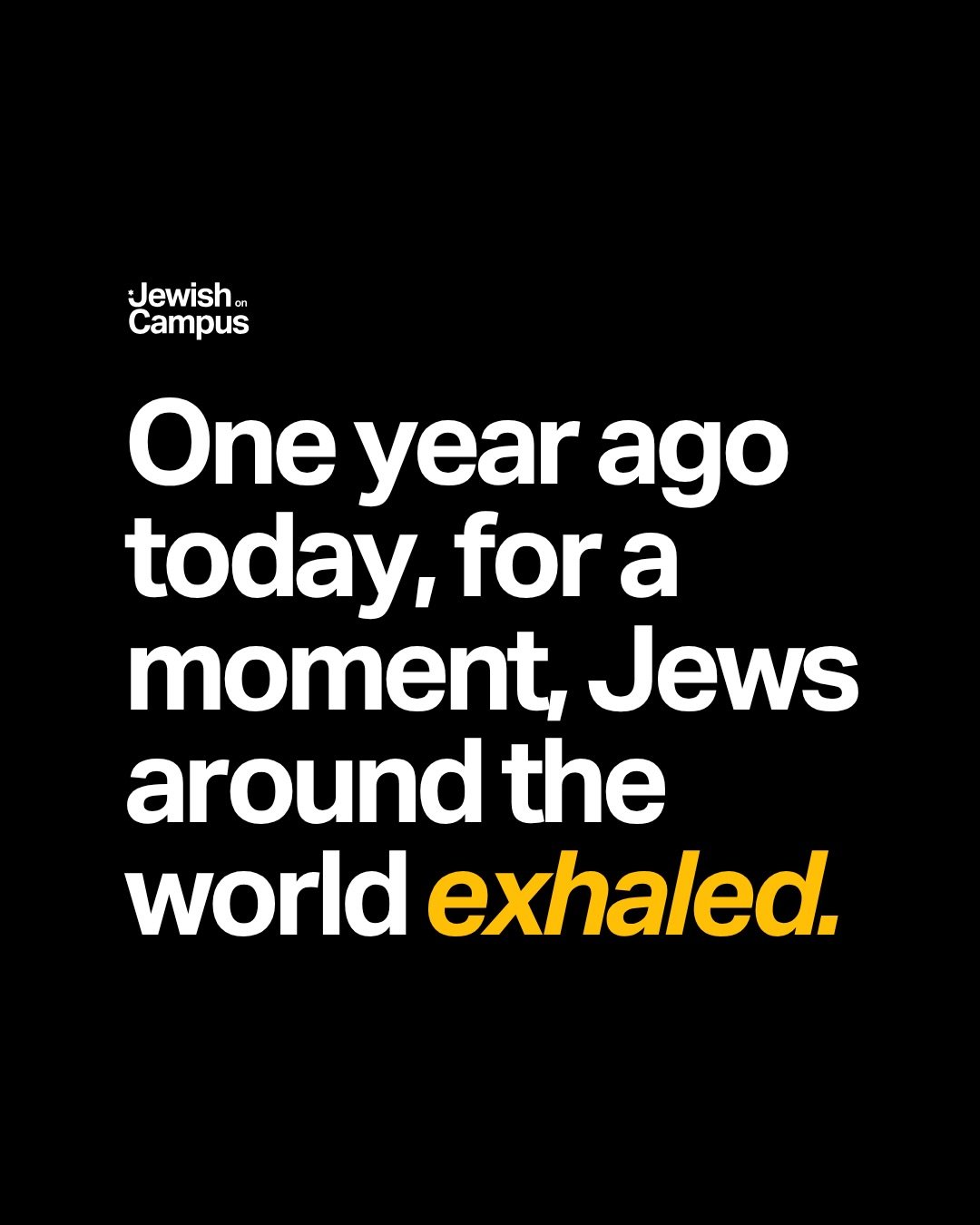 One year ago today, for a moment, Jews around the world exhaled.