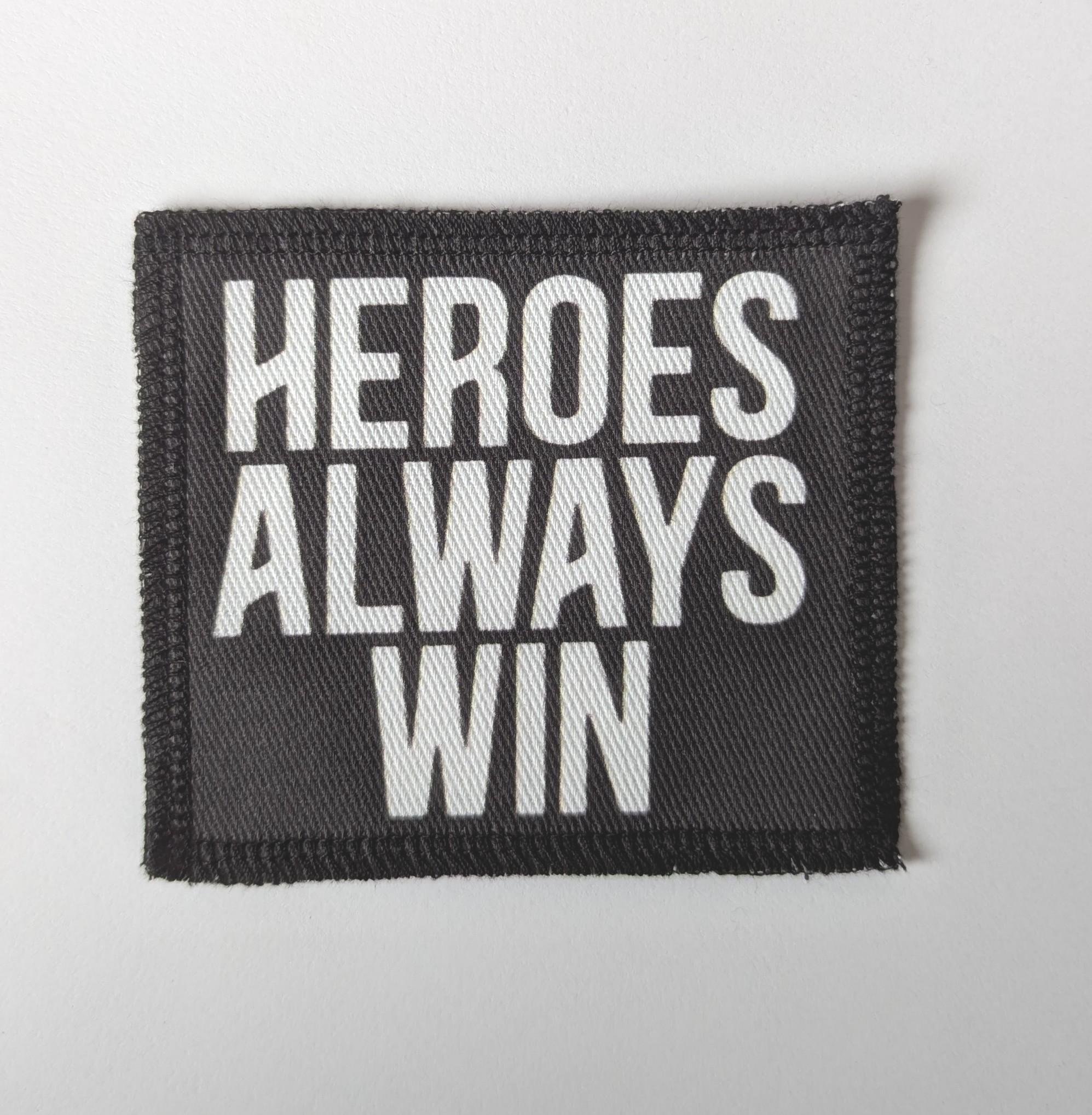 Heroes Always Win - Printed Patch