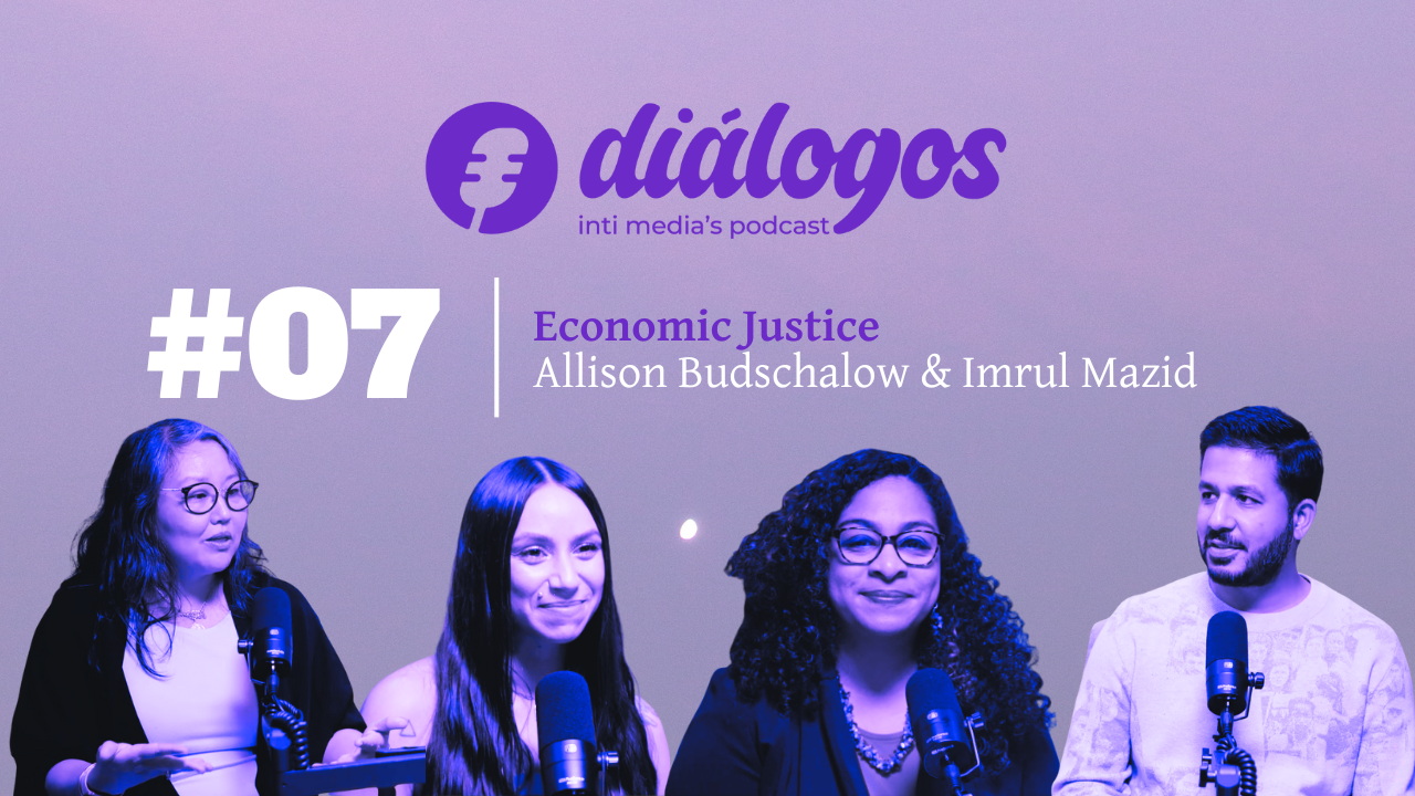 DIÁLOGOS - EP 07 | Allyson Budschalow &amp; Imrul Mazid on Economic Justice and Wealth Redistribution