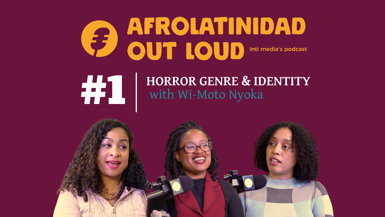 AFROLATINIDAD OUT LOUD - EP 1 | Horror Genre &amp; Identity with Wi-Moto Nyoka