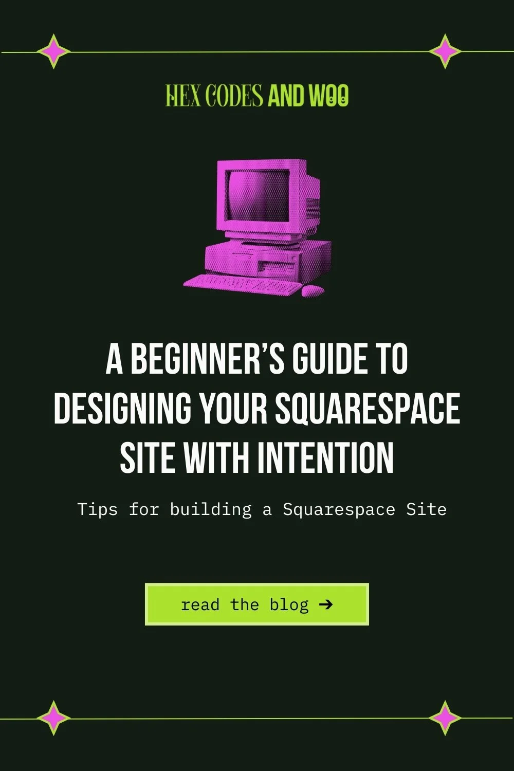 A Beginner’s Guide to Building Your Squarespace Site with Intention