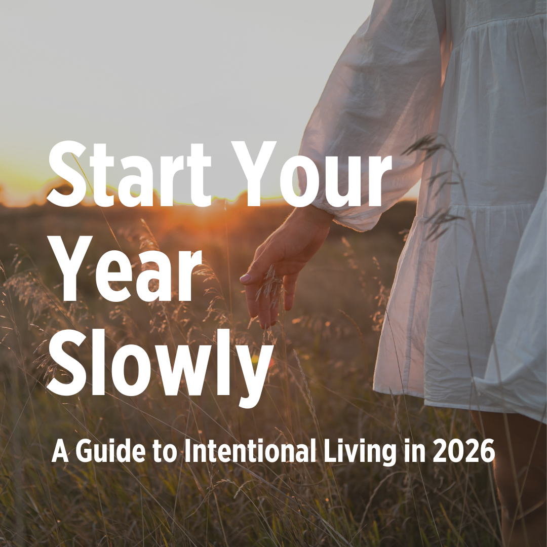 Start Your Year Slowly: A Guide to Intentional Living in 2026