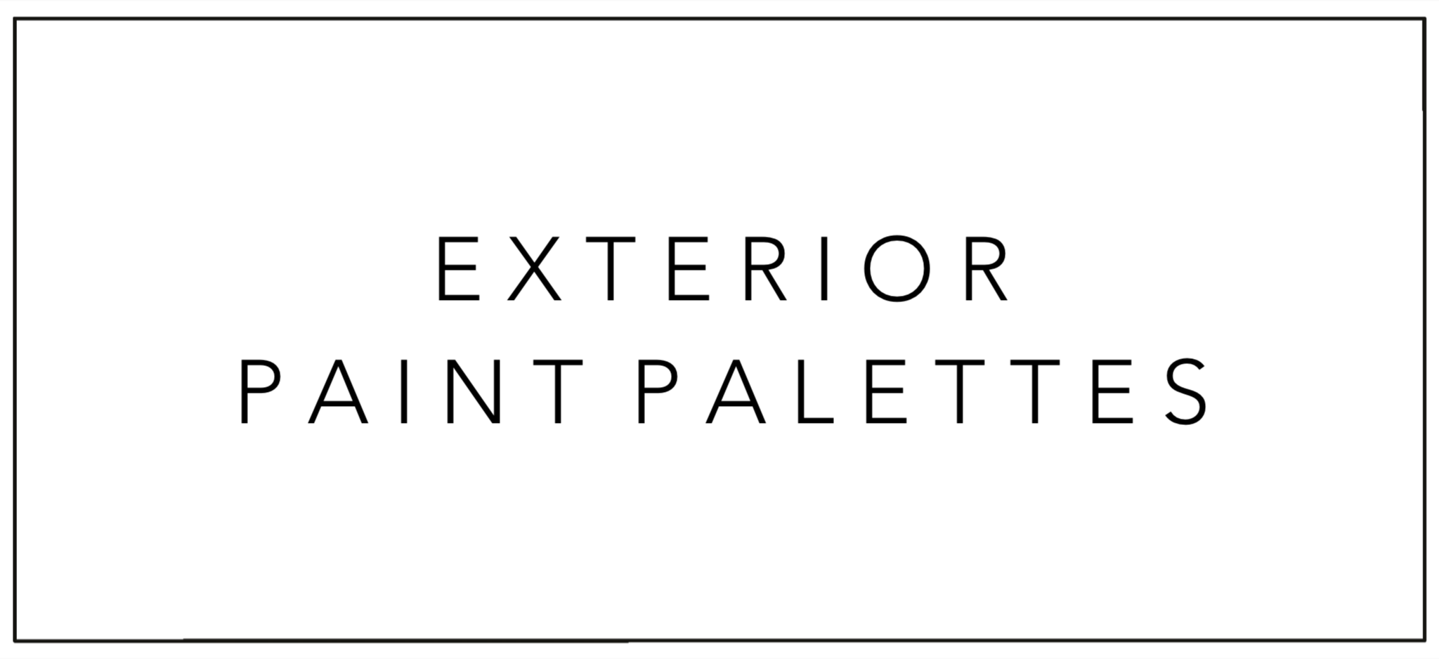Text reading 'Exterior Paint Palettes' centered on a white background with a black border.