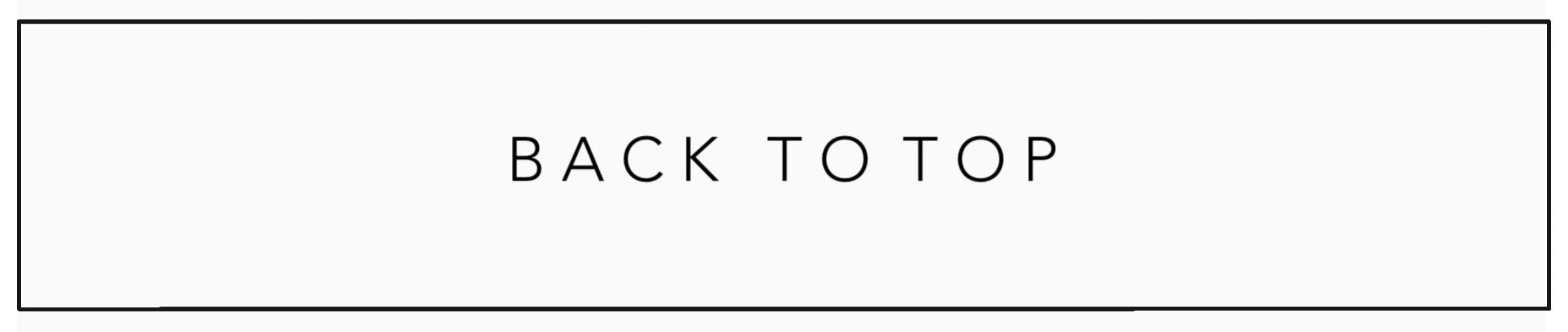 Text on a white background reads 'BACK TO TOP' in black capital letters, enclosed in a thin black rectangular border.