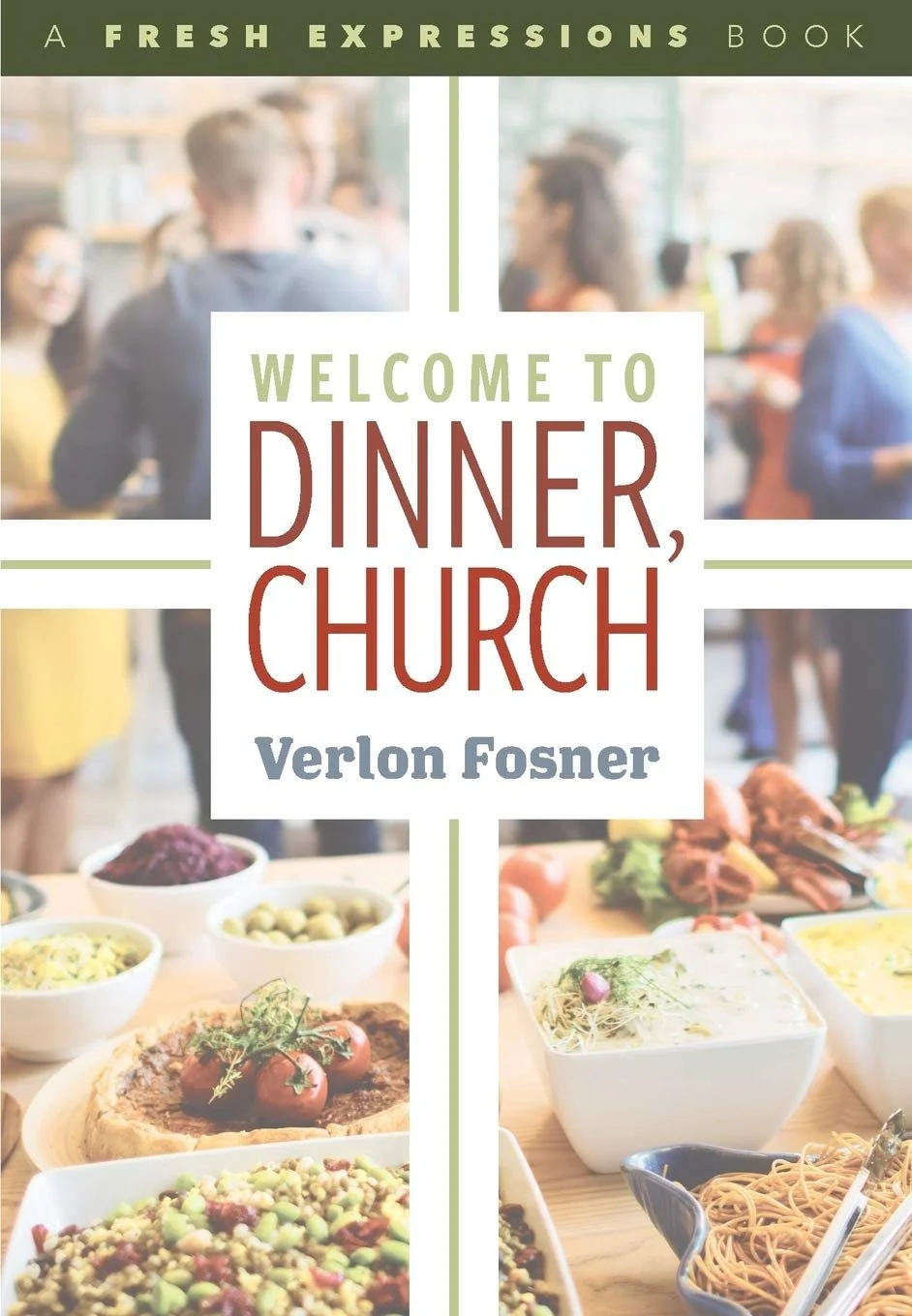 Book cover titled 'A Fresh Expressions Book: Welcome to Dinner, Church' by Verlon Fosner, showing people socializing in a restaurant or cafeteria setting with tables of food including salads, bread, and pasta.