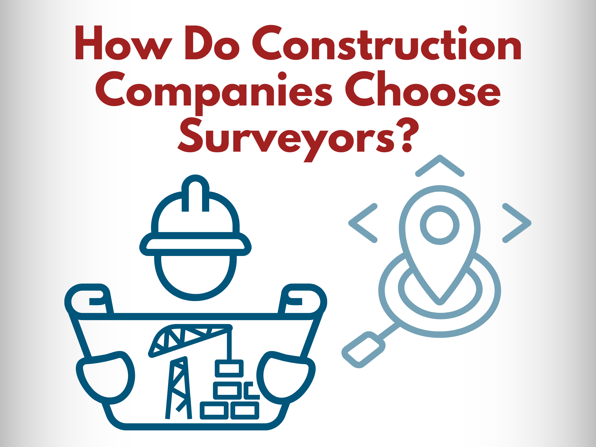 How Do Construction Companies Choose Surveyors?