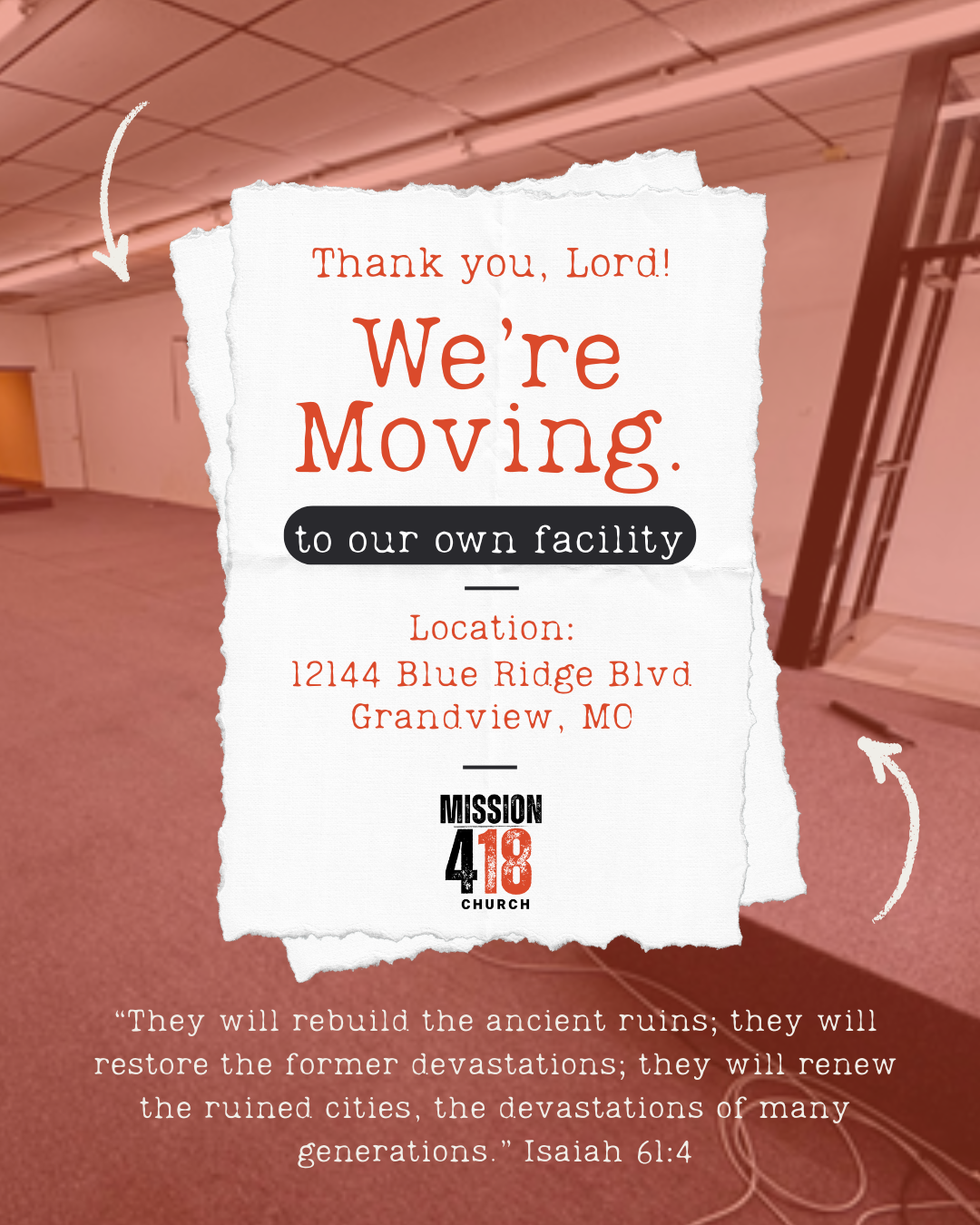 An announcement poster with torn paper edges, showing a message about moving to a new church facility at 12144 Blue Ridge Blvd, Grandview, MO. The poster includes the church's logo, Mission 418 Church, and a quote from Isaiah 61:4 at the bottom.