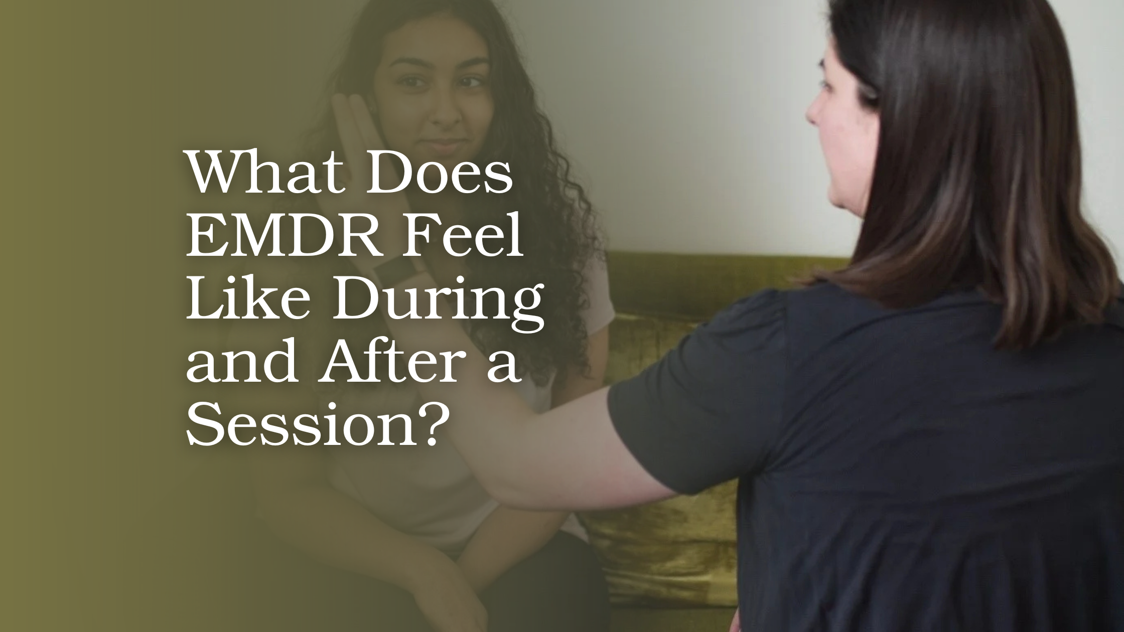What Does EMDR Feel Like During and After a Session? (Copy)