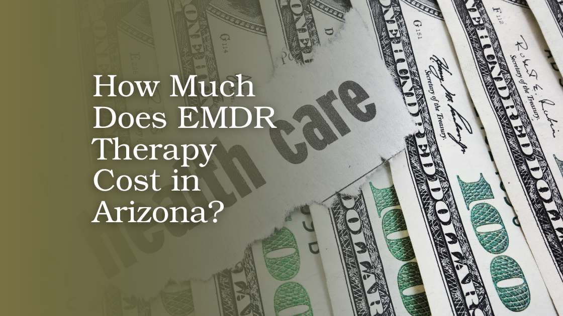 How Much Does EMDR Therapy Cost in Arizona?