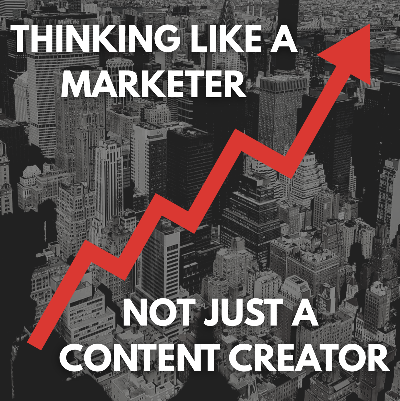 Thinking Like a Marketer, Not Just a Content Creator
