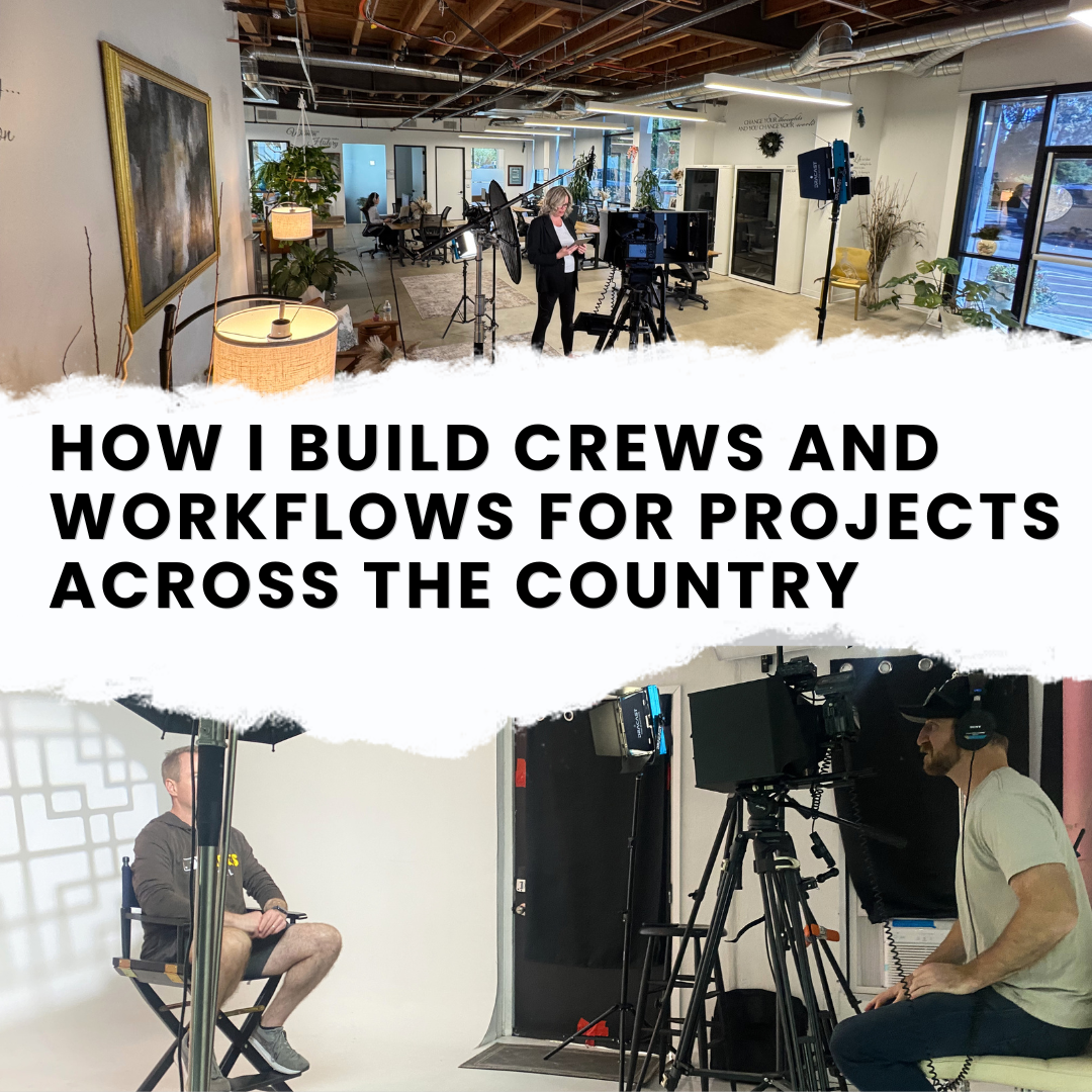 How I Build Crews and Workflows for Projects Across the Country