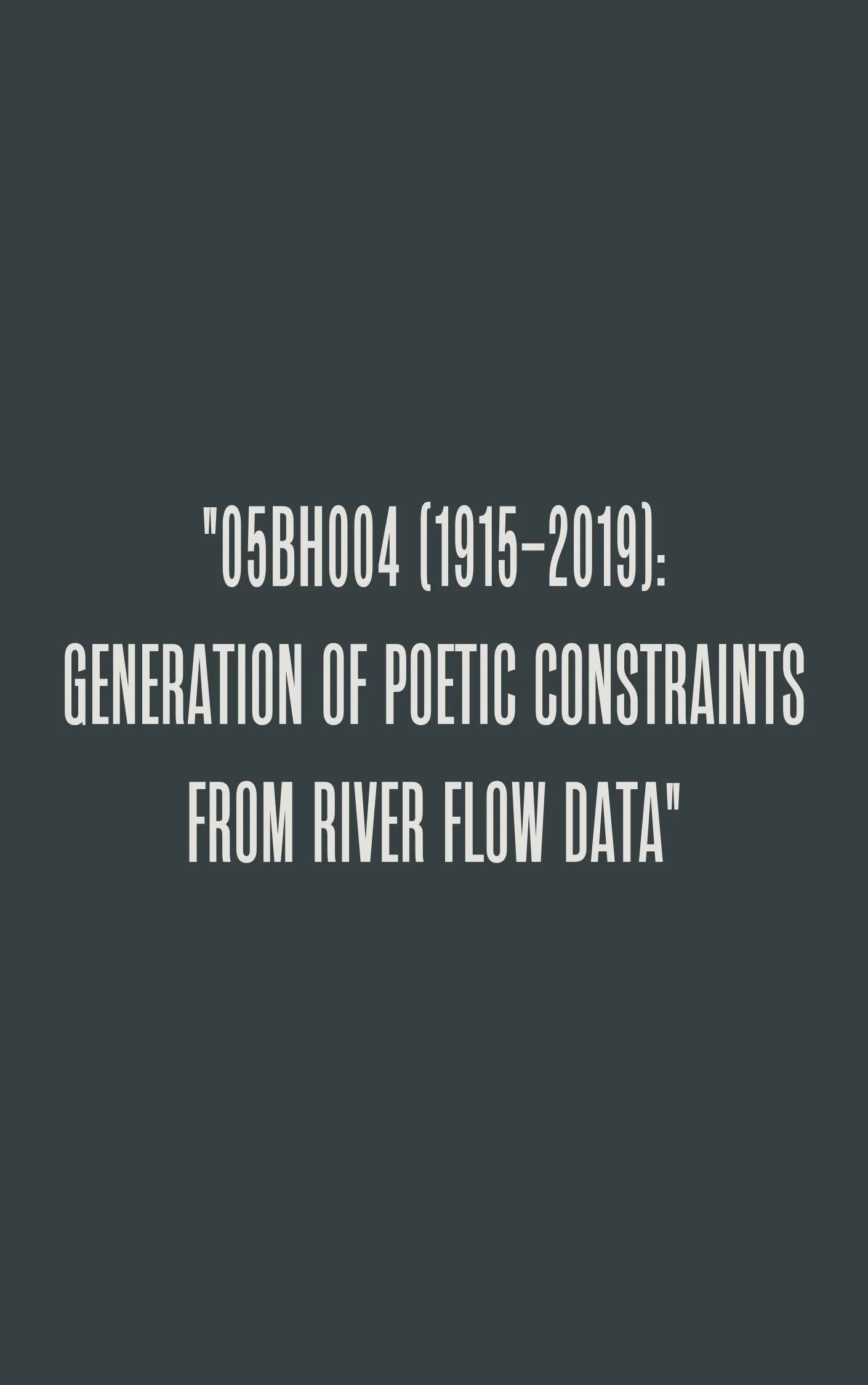 05BH004 (1915–2019) Generation of Poetic Constraints from River Flow Data.jpg