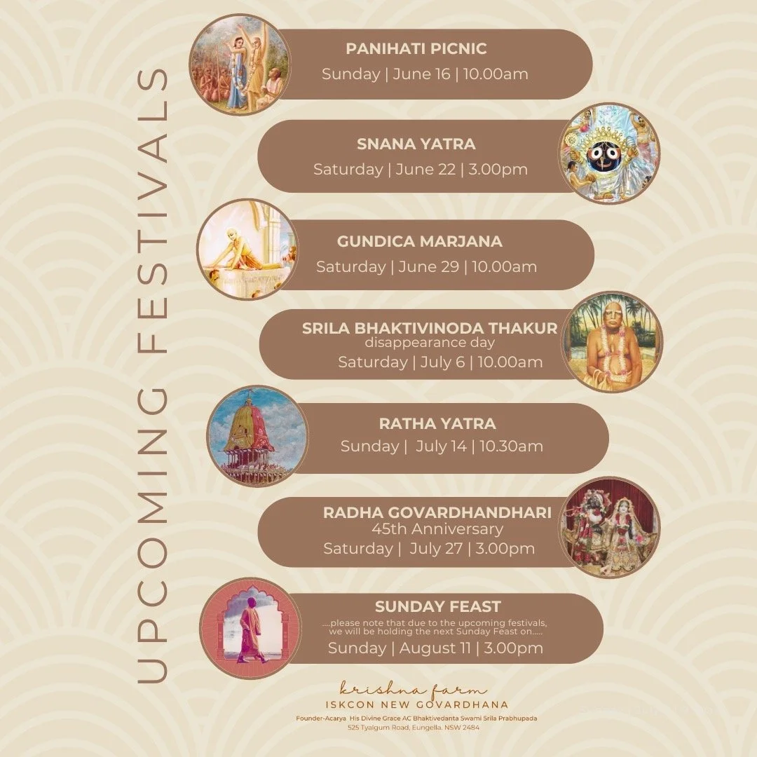 .. SAVE THE DATES ...

.... UPCOMING FESTIVALS ....

It is our pleasure to announce the beginning of the festival season here at New Govardhana!

Please make sure to add these dates to your calendars, and share with your friends - we don't want you t