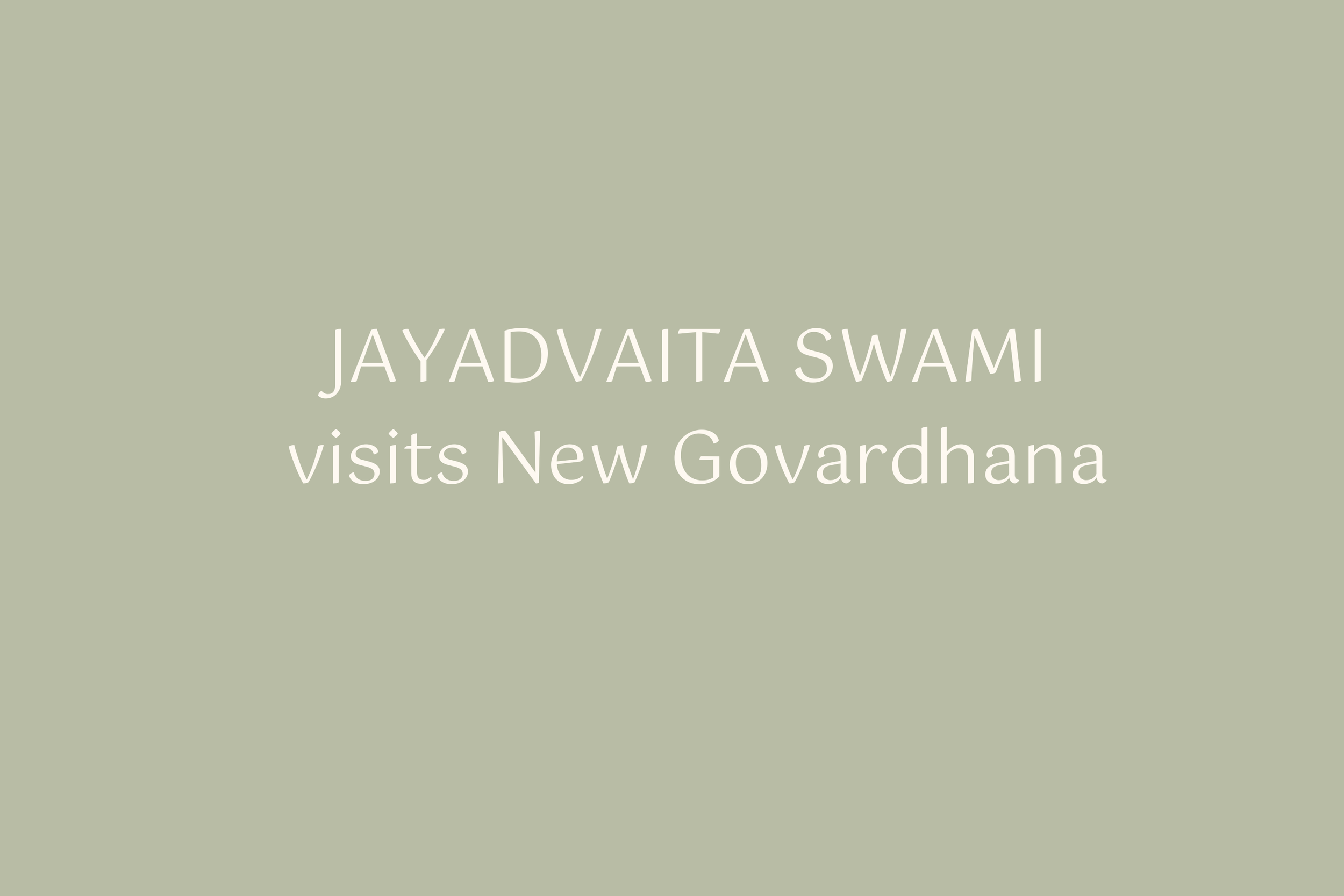 Jayadvaita Swami visits New Govardhana