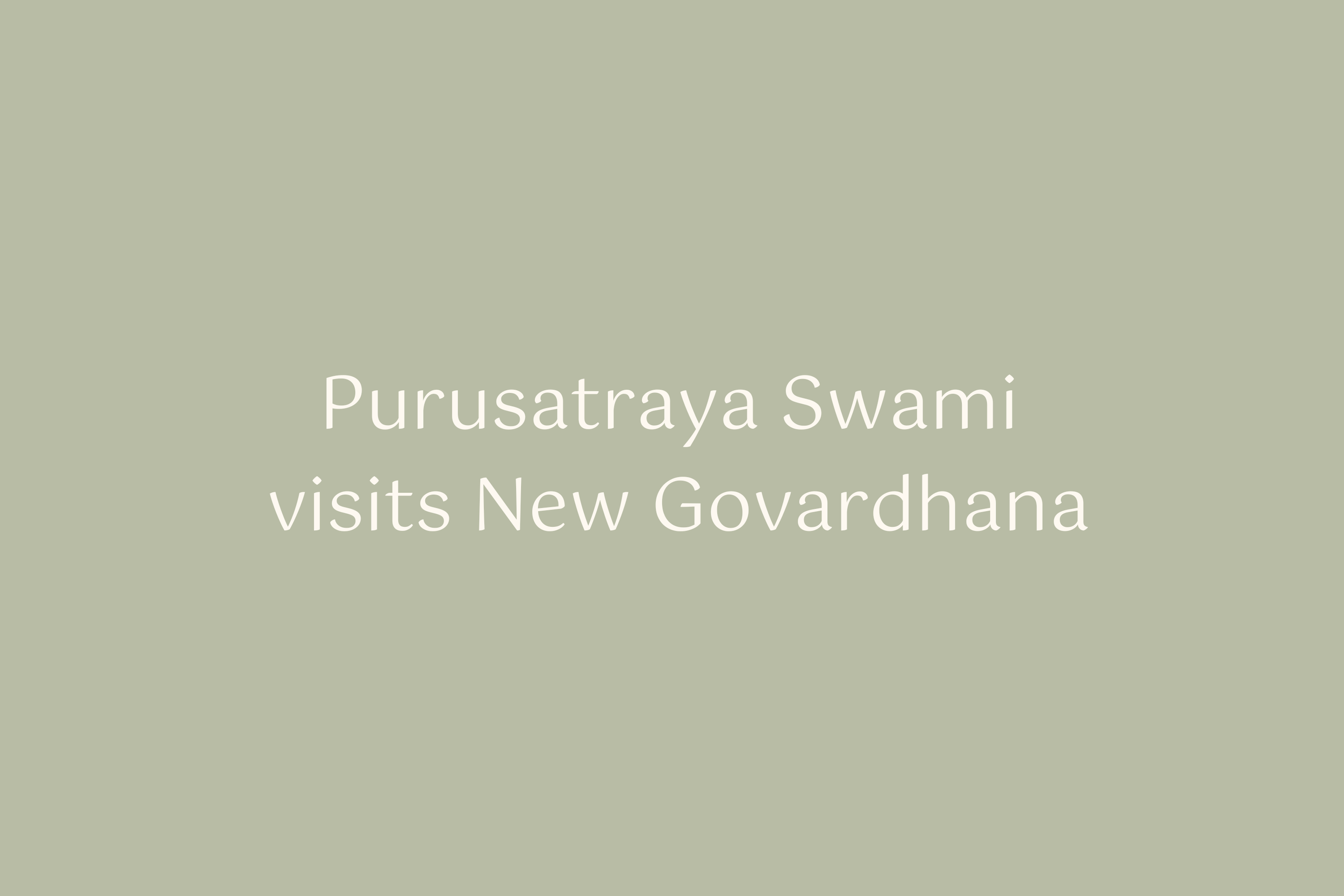 Purusatraya Swami visits New Govardhana