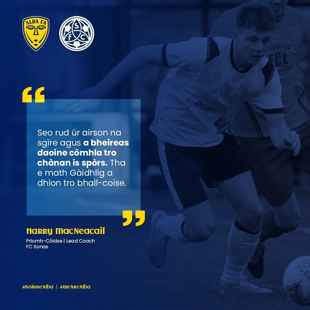 Harry MacNeacail | Harry Nicolson 🔵

&ldquo;Seo rud &ugrave;r airson na sg&igrave;re agus a thoireas daoine c&ograve;mhla tro ch&agrave;nan agus sp&ograve;rs. Tha e math a bhith gleidheadh na gaidhlig tro ball-coise.&rdquo;

&ldquo;This is something