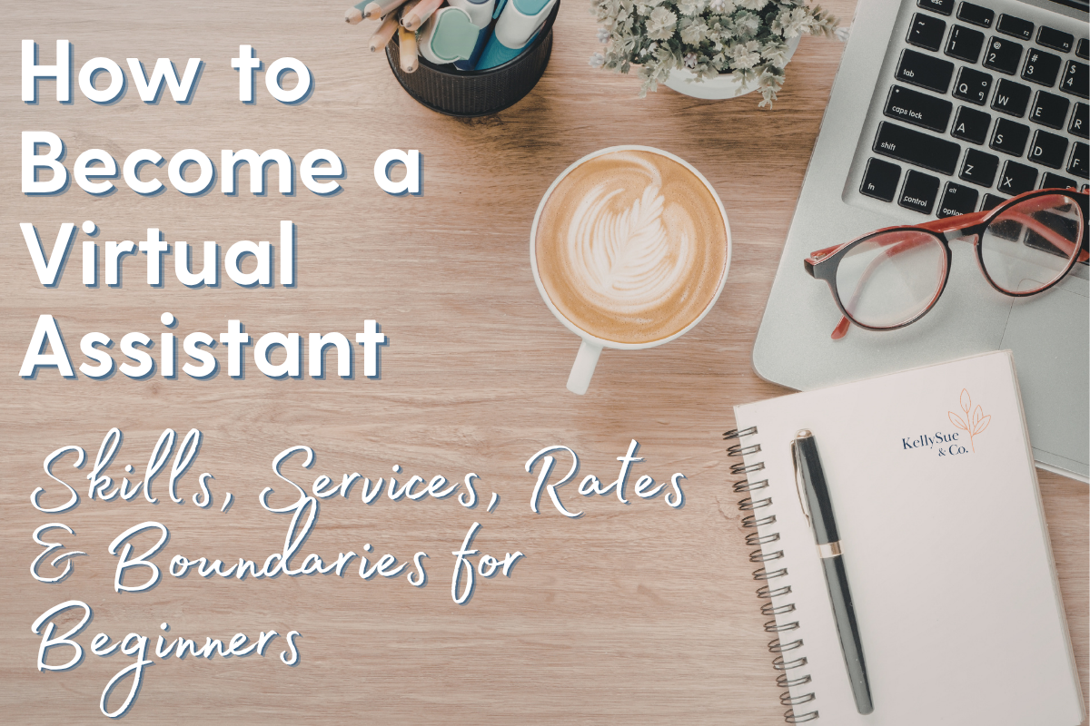 How To Become A Virtual Assistant: Skills, Services, Rates, &amp; Boundaries for Beginners