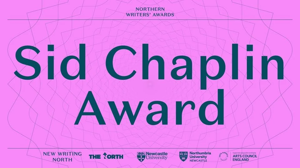 the image shows a pink background with dark blue writing that reads Northern Writers' Awards Sid Chaplin Award, and underneath are the logos of the awards sponsors including New Writing North and Arts Council England