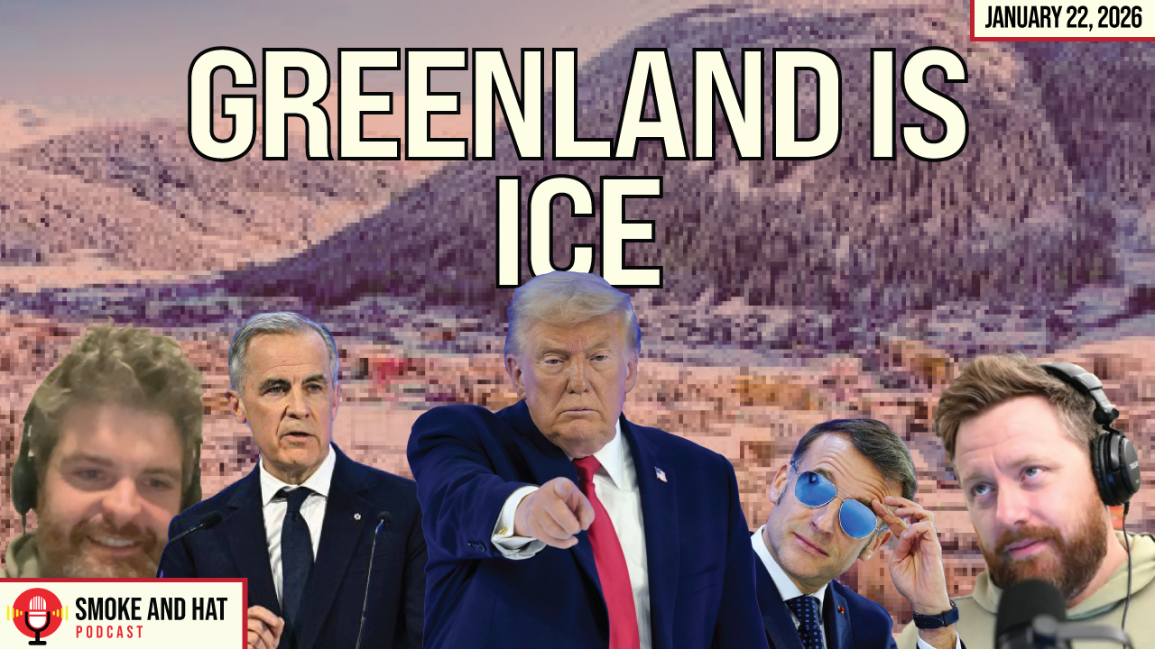 Smoke and Hat Podcast: Greenland is ICE