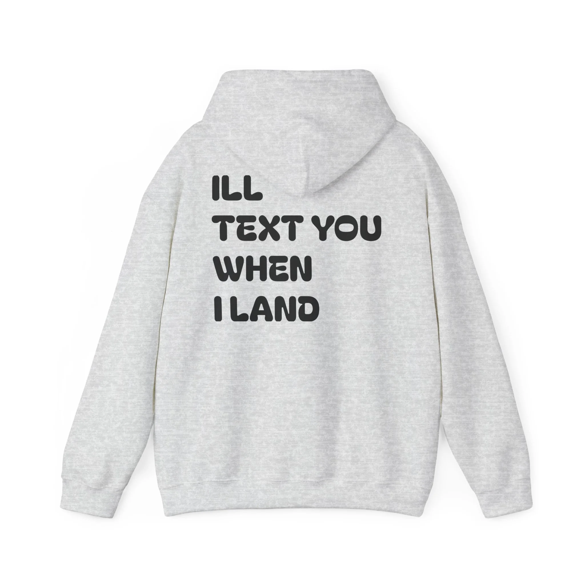 Unisex Heavy Blend™ Hooded Sweatshirt " Text You When I Land"