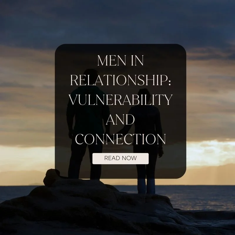 Men in Relationships: Is Avoiding Vulnerability a Problem Only for Men?