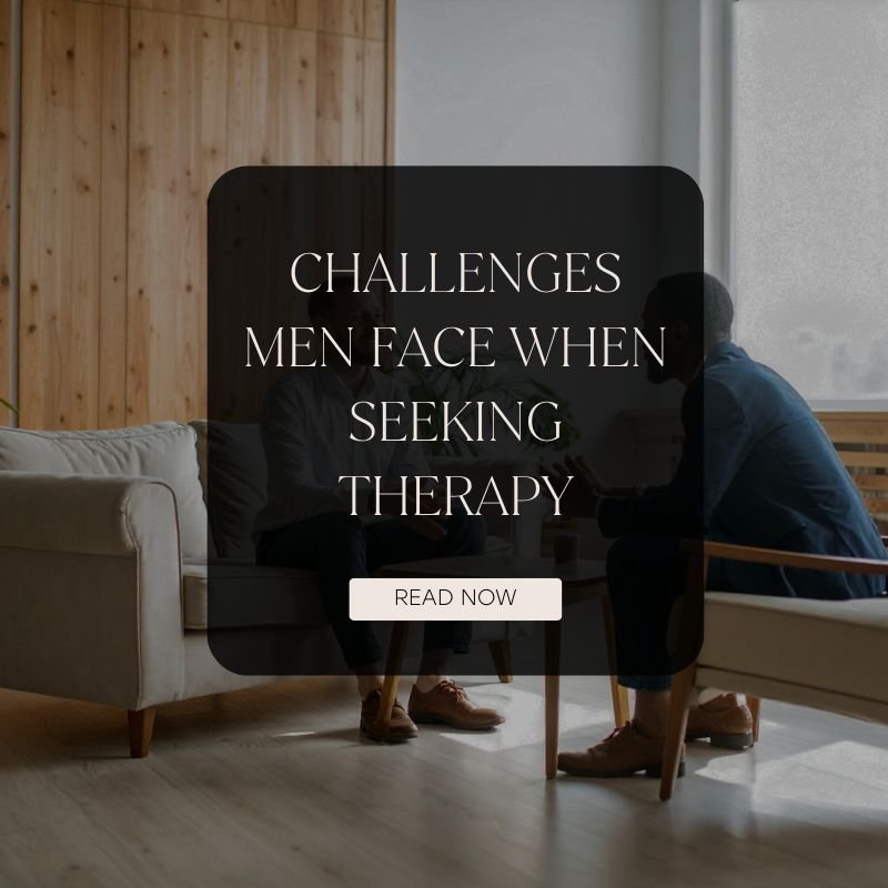 Men and Therapy: Challenges Men Face When Seeking Therapy