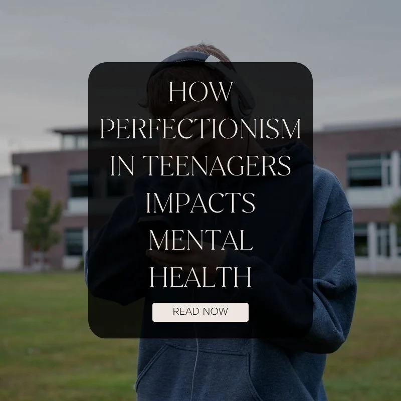 When Trying Hard Becomes Too Hard: How Perfectionism in Teenagers Impacts Mental Health