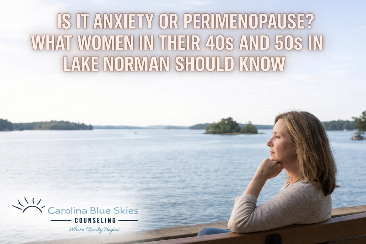 Is It Anxiety or Perimenopause? What Women in Their 40s and 50s in Lake Norman Should Know
