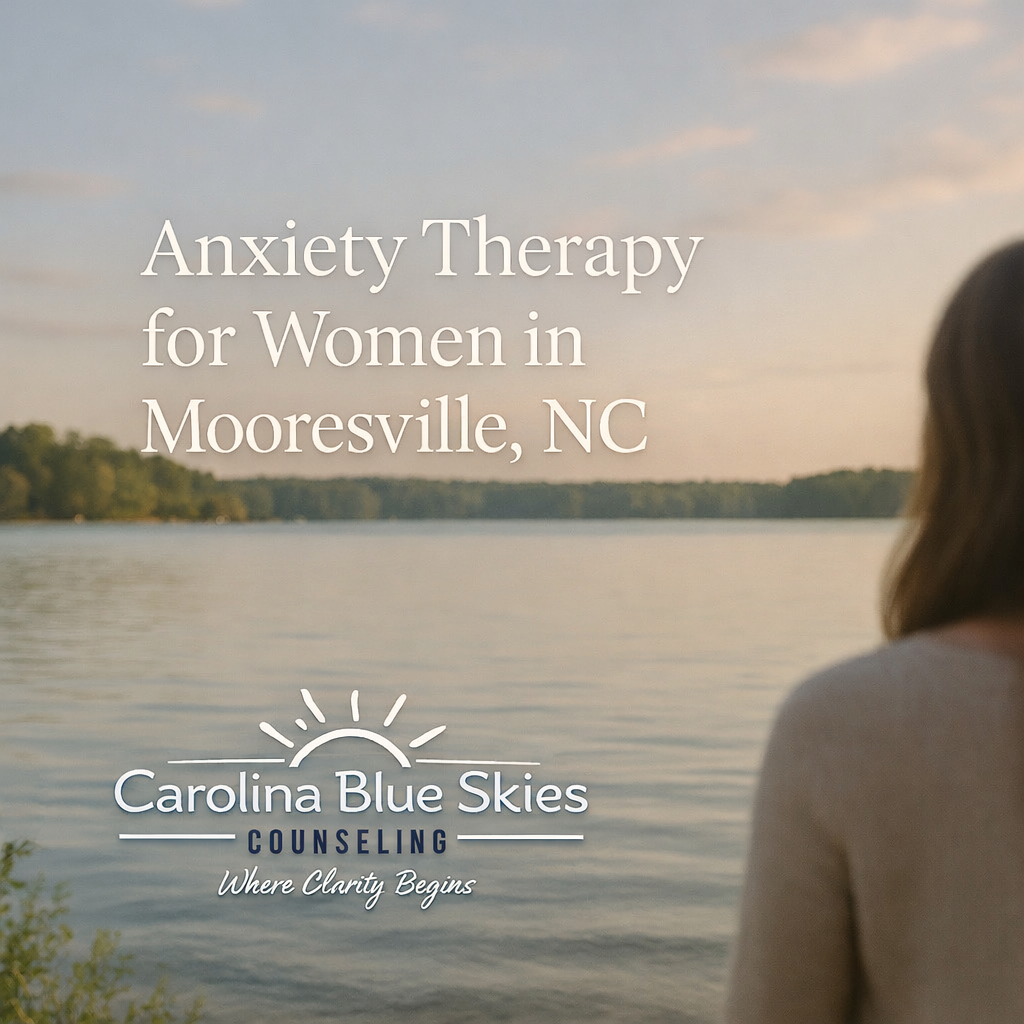 Anxiety Therapy for Women in Mooresville, NC: When You’re Functioning — But Exhausted