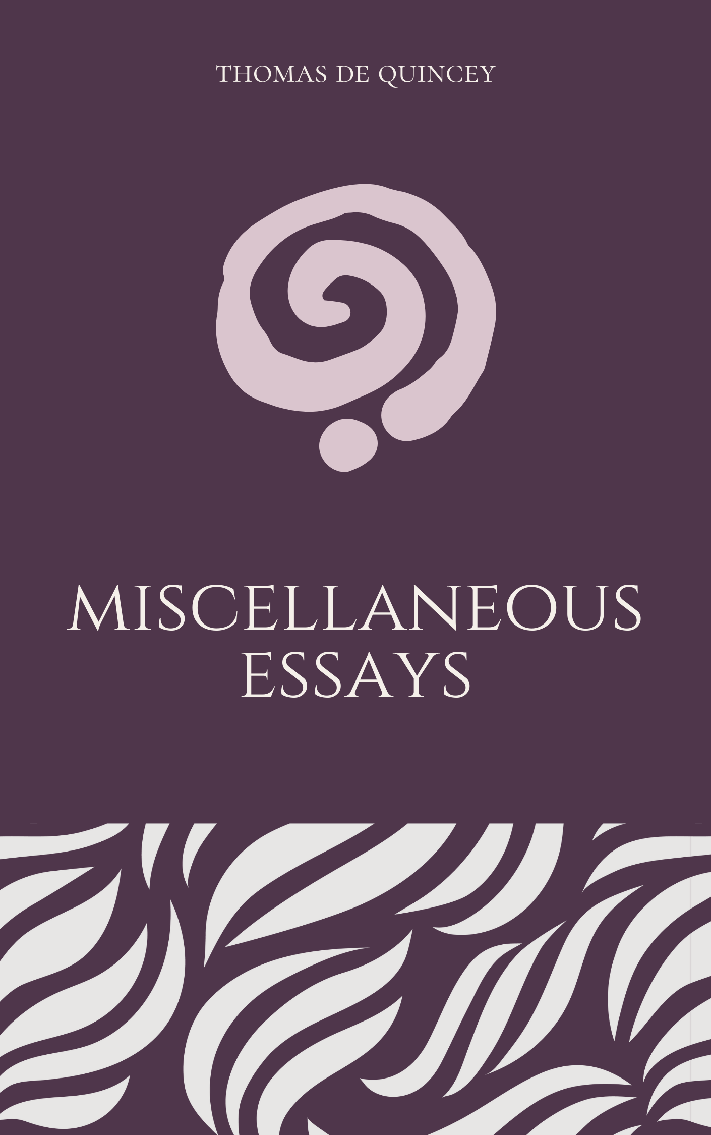 Miscellaneous Essays by Thomas De Quincey
