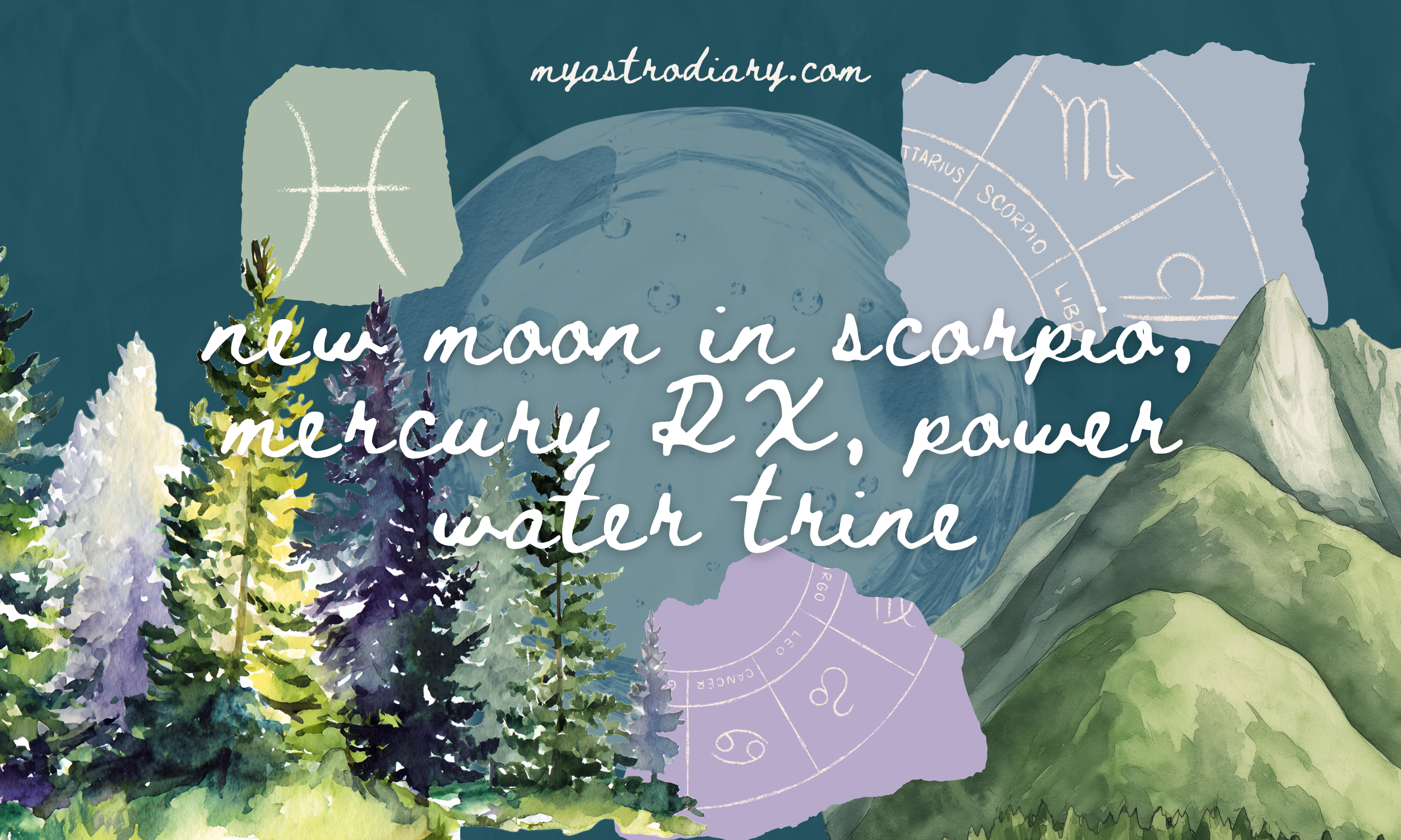 New Moon in Scorpio, Mercury retrograde, and power water trine