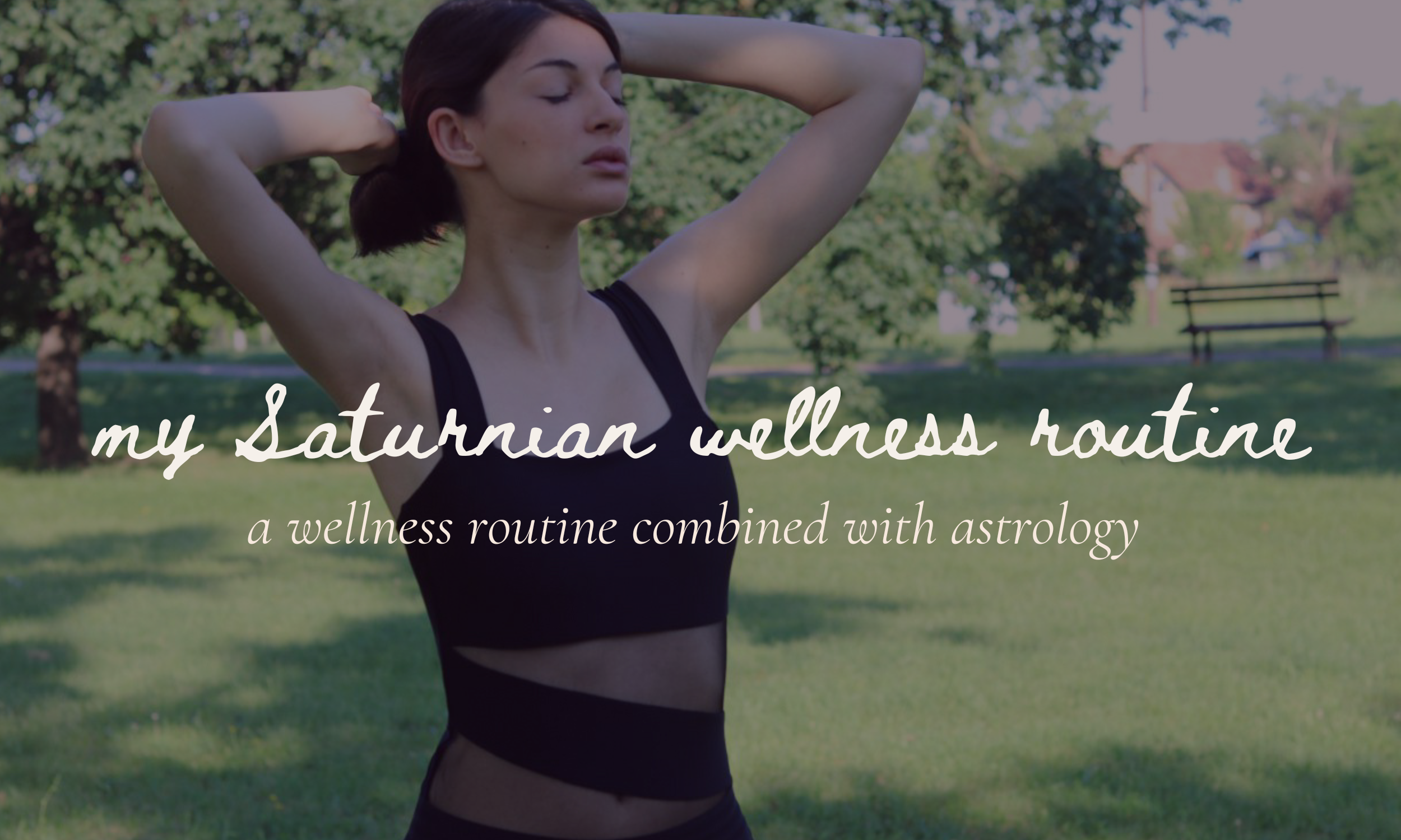 My Saturnian wellness routine: how I build structure through astrology