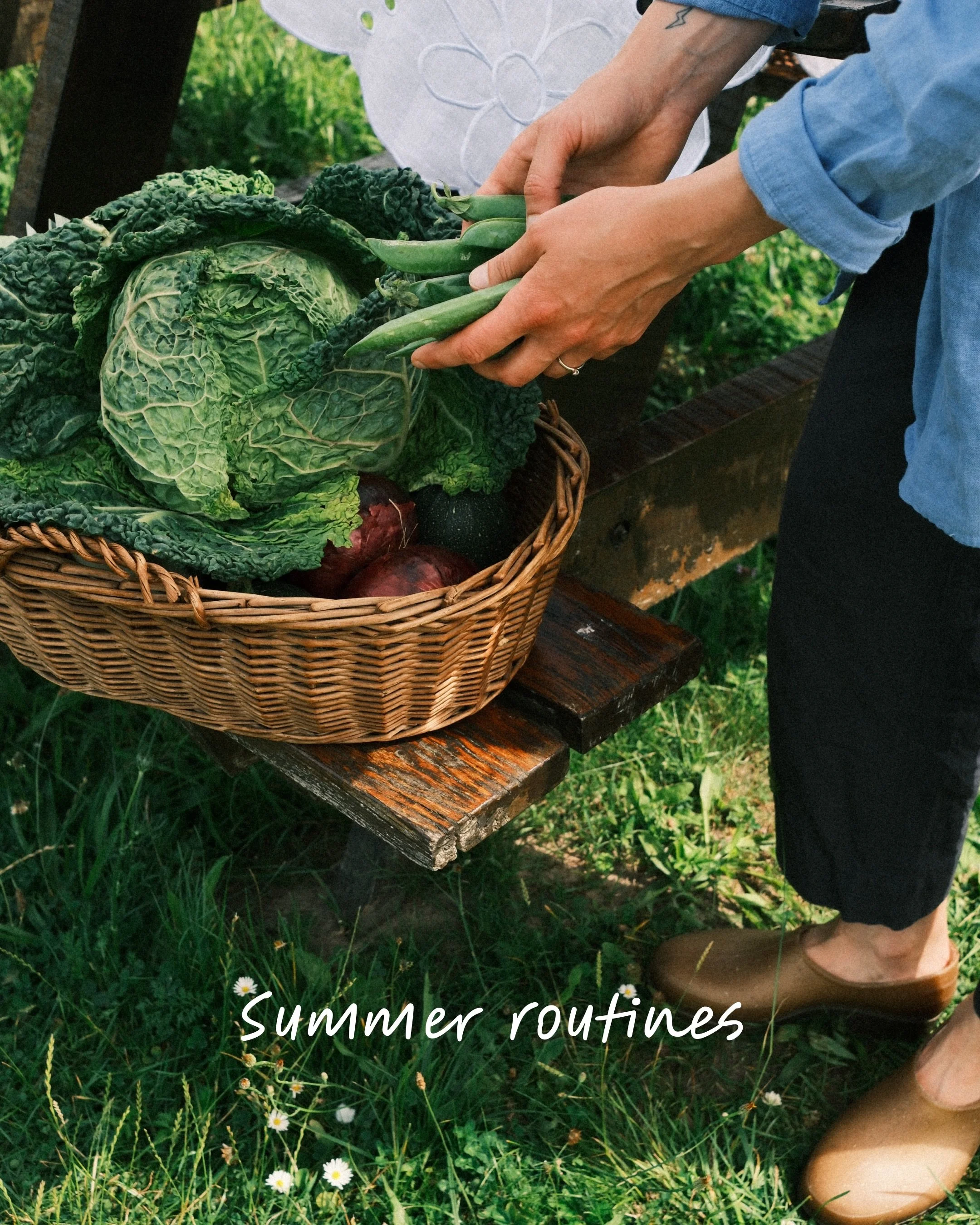 Summer routines. Eating what is in season, spending more time outside and letting the days move a little slower.