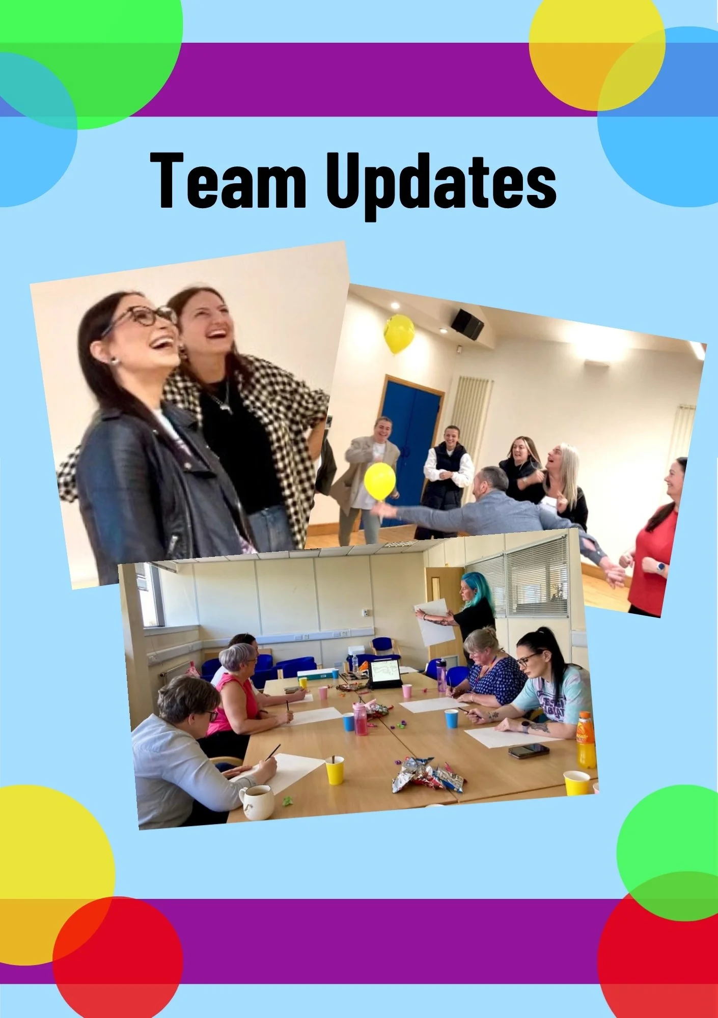 A collage of photos displayed on a colorful background with circles, featuring team updates. The top photo shows a group of women laughing and smiling, while the middle photo depicts people standing and engaging with balloons in a room. The bottom photo shows women seated at a conference table with papers, cups, and snacks, participating in a meeting or workshop.