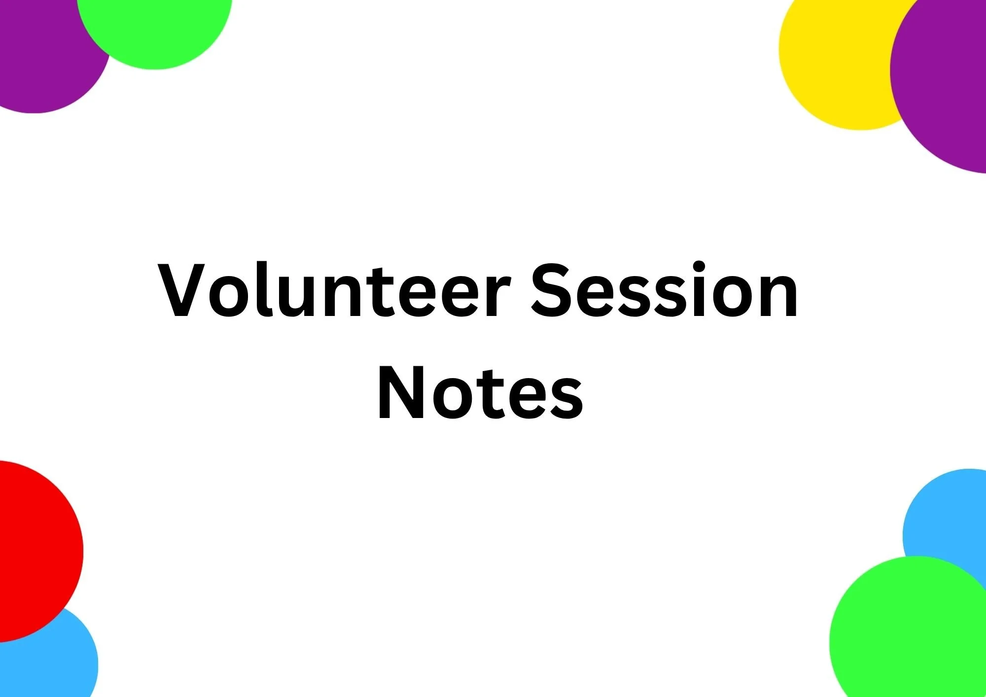 Colorful dots in red, blue, green, purple, and yellow framing the words 'Volunteer Case Notes' on a white background.