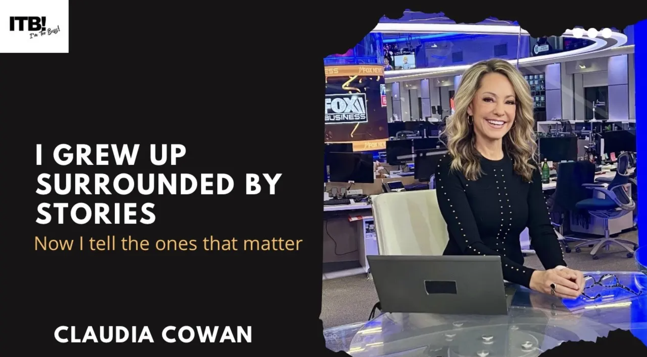 Claudia Cowan, FOX News journalist, on the “I Grew Up” episode cover of the I’m Too Busy TV podcast