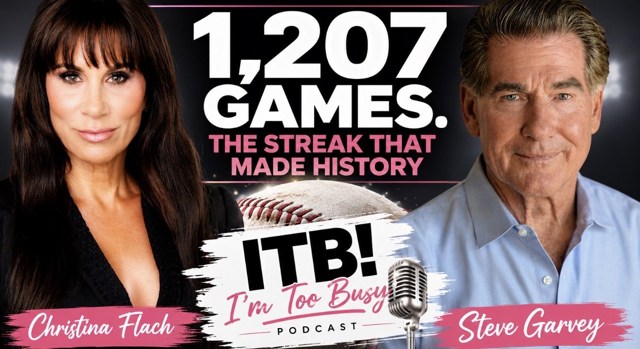 Steve Garvey interview on I’m Too Busy Podcast with Christina Flach, celebrity makeup artist San Francisco Bay Area — MLB legend’s 1,207-game consecutive streak