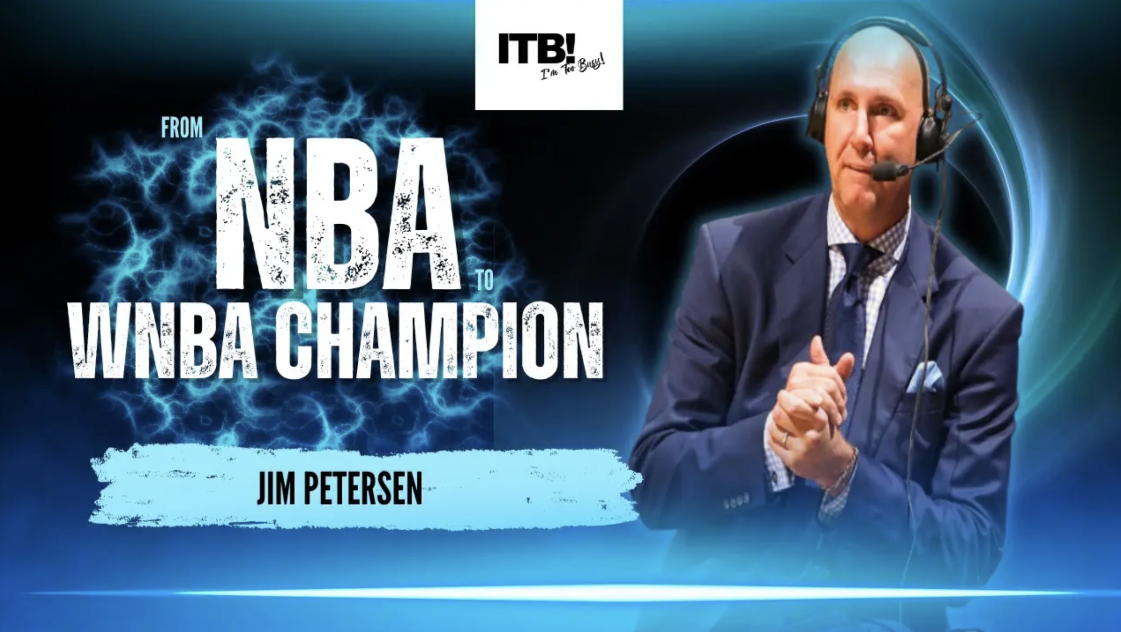 Jim Petersen, former NBA player and Timberwolves broadcaster, on the WNBA Champion episode cover of the I’m Too Busy TV podcast