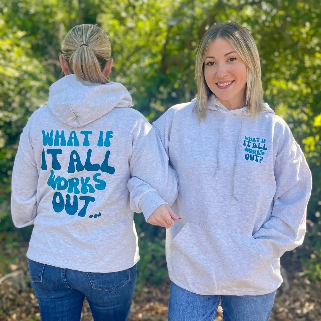 What If It All Works Out Hoodie