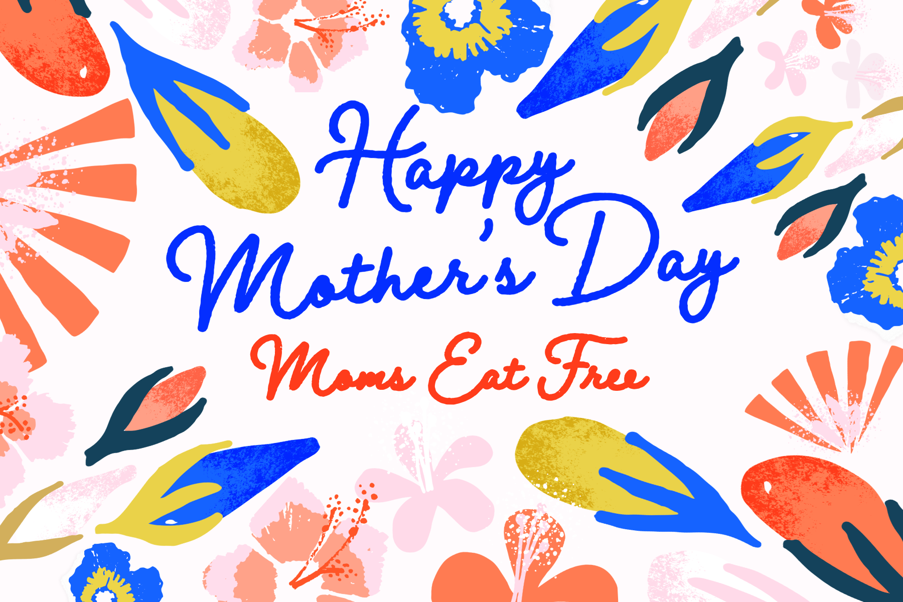 Mother's Day - Moms eat free