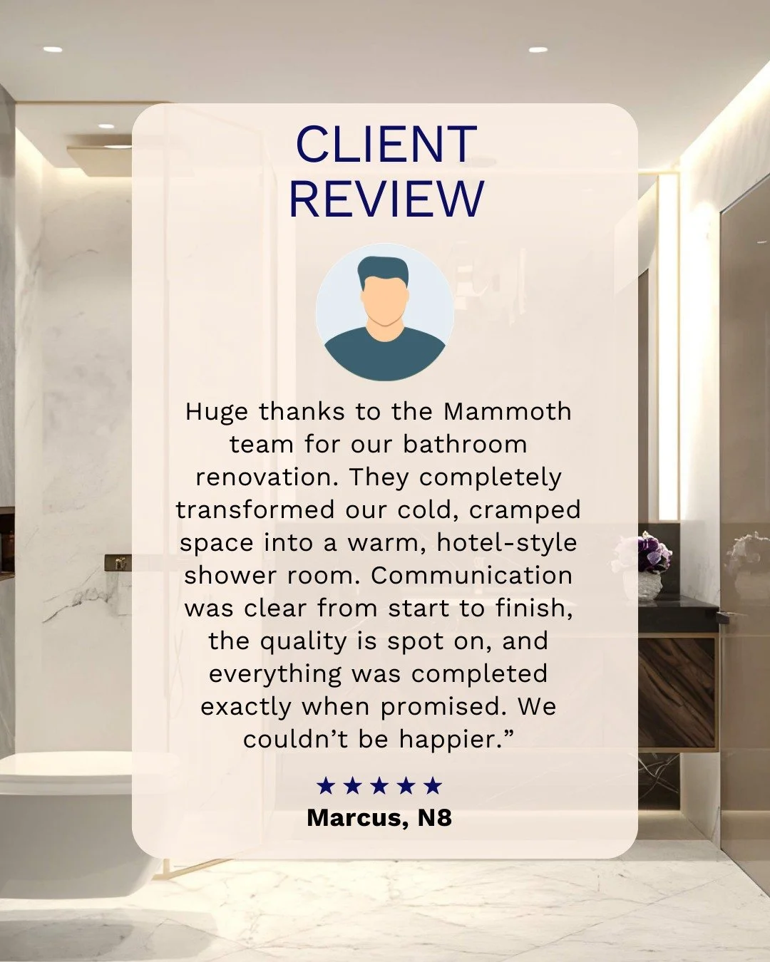 Real Home. Real Review. Real Bathroom Glow-Up.

&ldquo;Huge thanks to the Mammoth team for our bathroom renovation. They completely transformed our cold, cramped space into a warm, hotel-style shower room. Communication was clear from start to finish