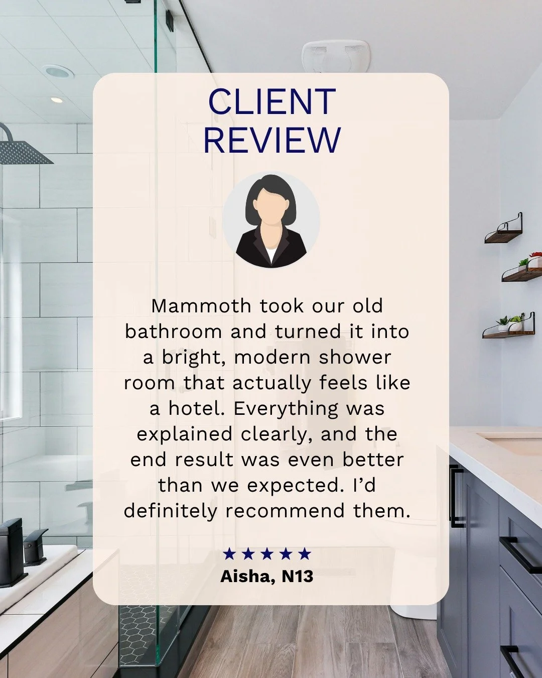 Real Home. Real Review. Real Bathroom Upgrade. 

&ldquo;Mammoth took our old bathroom and turned it into a bright, modern shower room that actually feels like a hotel.  Everything was explained clearly, and the end result was even better than we expe