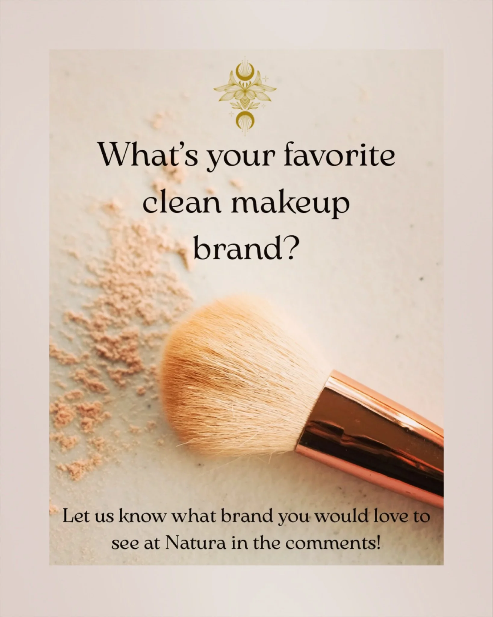 Hey Natura Tribe! 💄✨ We&rsquo;re on a mission to expand our clean beauty lineup and bring in another amazing clean makeup brand that YOU love. What&rsquo;s your all-time favorite clean makeup brand that you&rsquo;d be thrilled to see on our shelves?