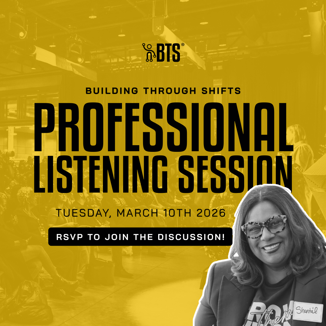 Building Through Shifts: BTS Professional Listening Session